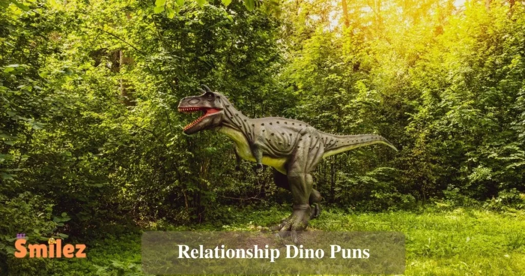 Relationship Dino Puns