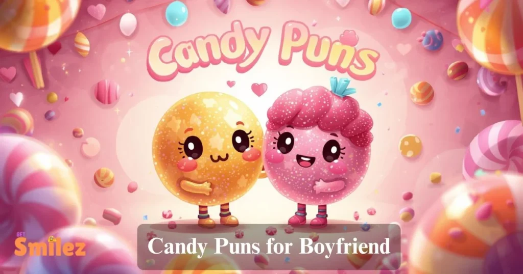 Candy Puns For Boyfriend
