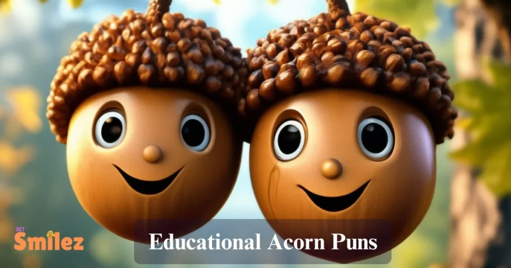 Educational Acorn Puns