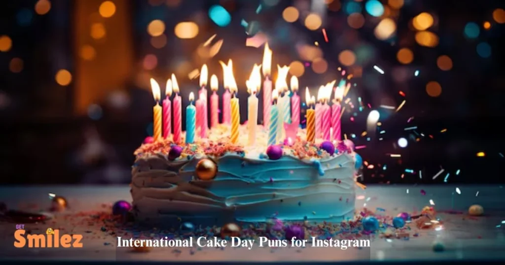 International Cake Day Puns For Instagram