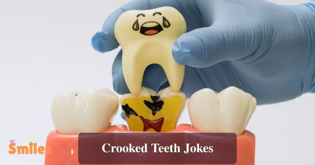 Crooked Teeth Jokes