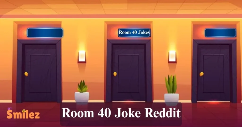 Room 40 Joke Reddit