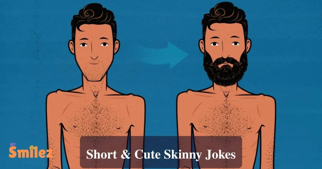 Short And Cute Skinny Jokes
