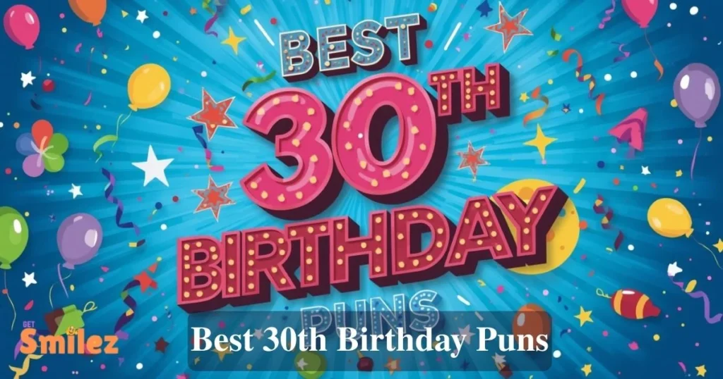Best 30th Birthday Puns