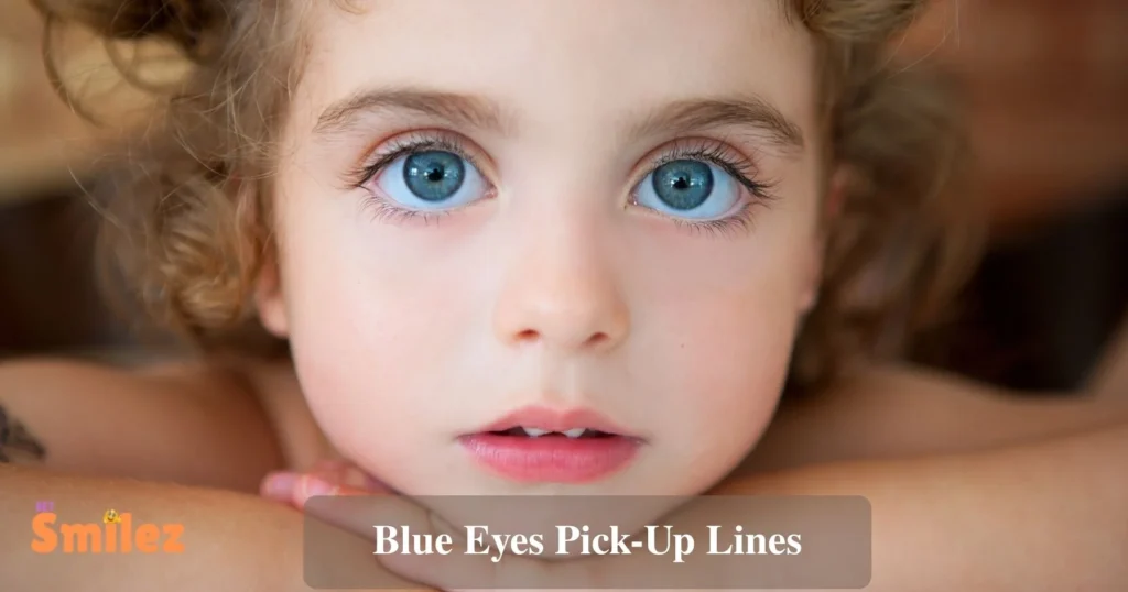 Blue Eyes Pick Up Lines