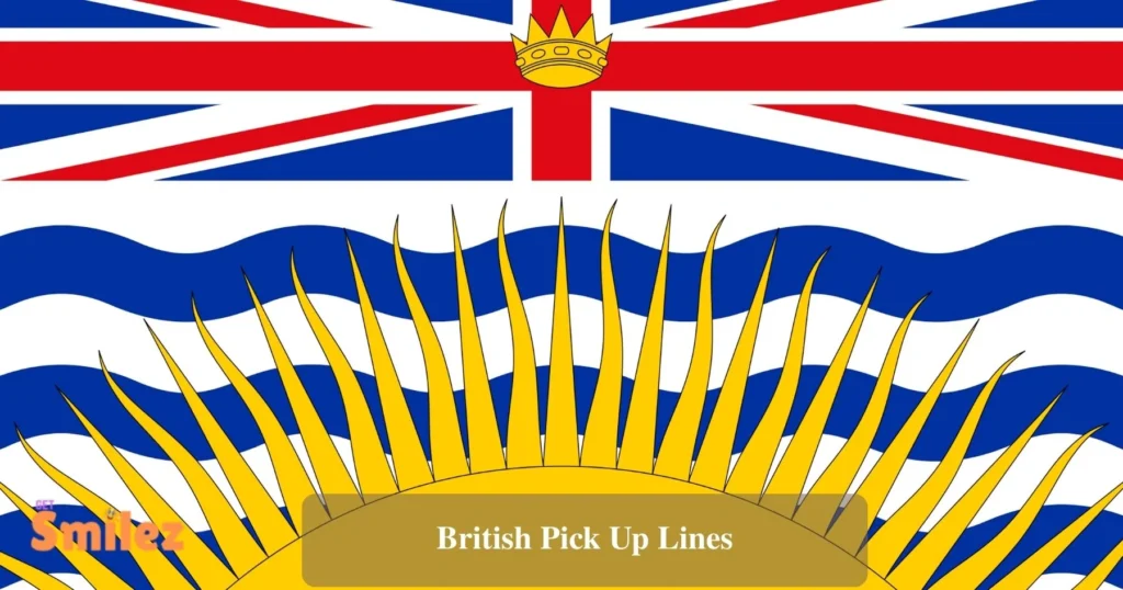 British Pick Up Lines