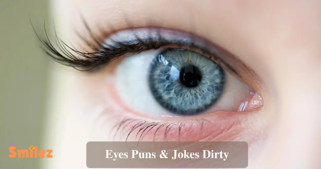 Eyes Puns And Jokes Dirty