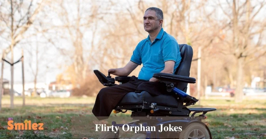 Flirty Orphan Jokes