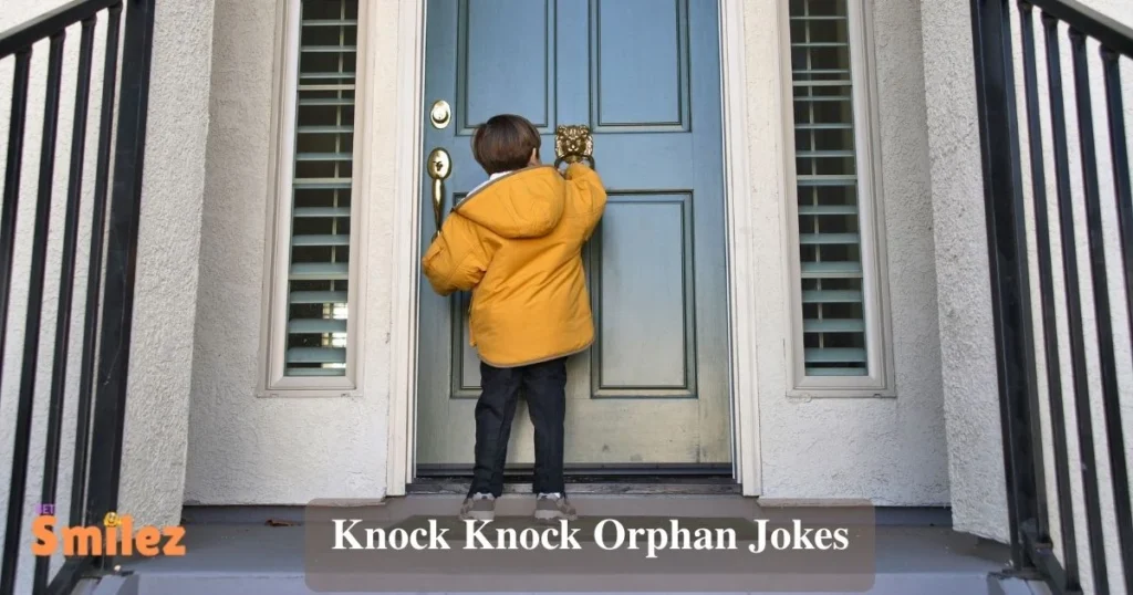 Knock Knock Orphan Jokes